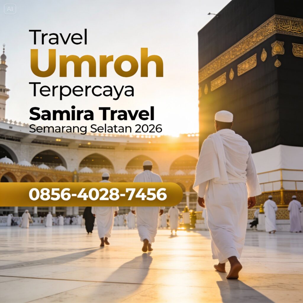 Resmi & Aman | 0856-4028-7456 | Travel Umroh Terpercaya Samira Travel Cabang Semarang Selatan 2026